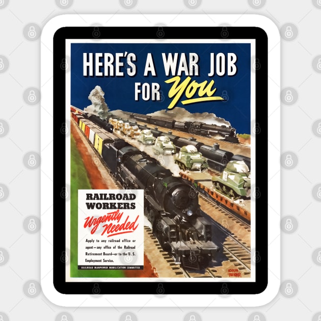 Here's A War Job For You - Railroad Workers Restored Poster Print Sticker by vintageposterco